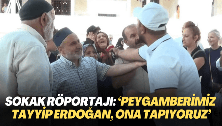 Sokak röportajında konuşan kadın: ‘Peygamberimiz Tayyip Erdoğan, ona tapıyoruz’