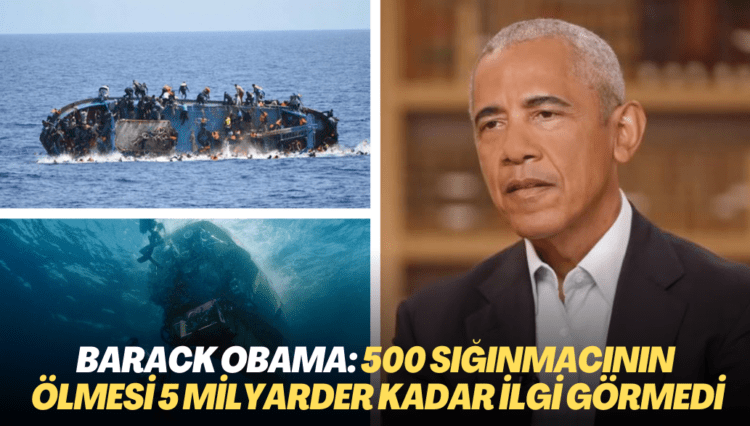 Barack Obama: 500 sığınmacının ölmesi 5 milyarder kadar ilgi görmedi