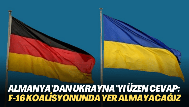Almanya’dan Ukrayna’yı üzen cevap: F-16 koalisyonunda yer almayacağız
