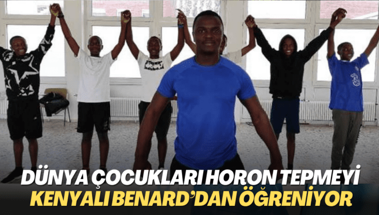 Dünya çocukları horon tepmeyi Kenyalı Benard’dan öğreniyor