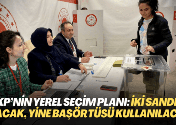 AKP’nin yerel seçim planı: İki sandık olacak, yine başörtüsü kullanılacak