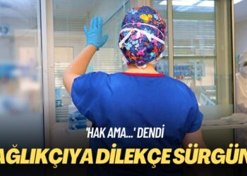 ‘Hak ama…’ dendi: Sağlıkçıya dilekçe sürgünü