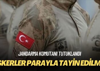 Jandarma komutanı tutuklandı: Askerler parayla tayin edilmiş!