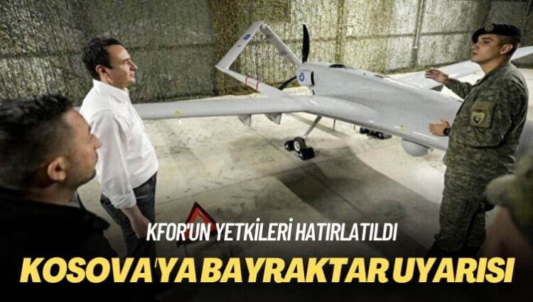 KFOR’un yetkileri hatırlatıldı: Kosova’ya Bayraktar uyarısı