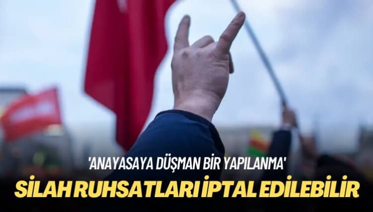 ‘Anayasaya düşman bir yapılanma olduğu’ gerekçesiyle: Silah ruhsatları iptal edilebilir