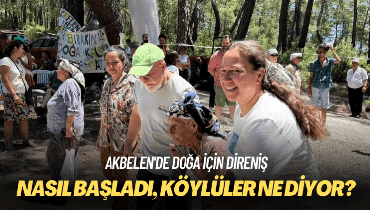 Akbelen’de doğa için direniş: Nasıl başladı, köylüler ne diyor?
