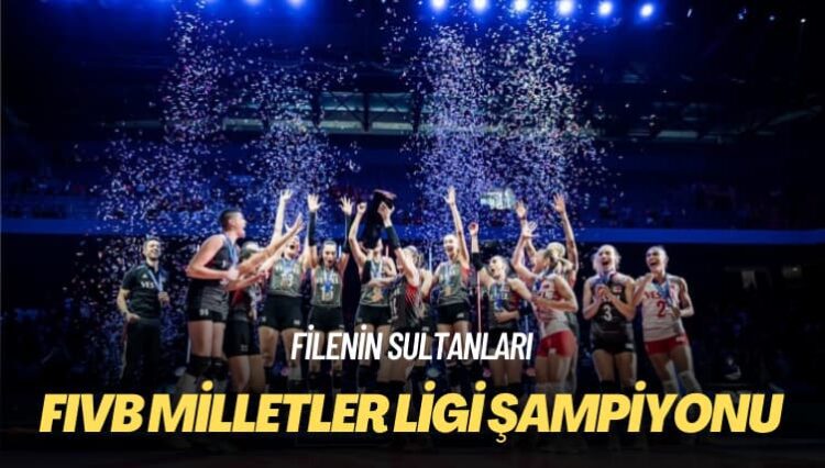 Filenin Sultanları: FIVB Milletler Ligi şampiyonu