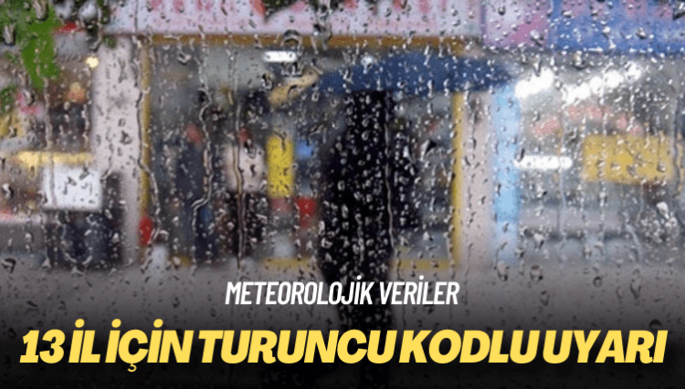 Meteorolojik veriler: 13 il için turuncu kodlu uyarı
