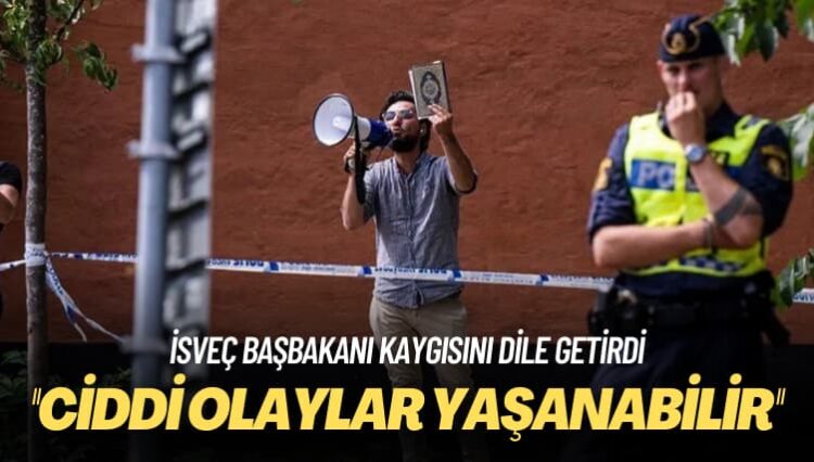 İsveç Başbakanı kaygısını dile getirdi: Ciddi olaylar yaşanabilir