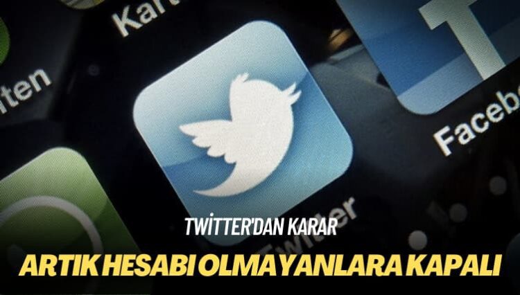 Twitter’dan karar: Artık hesabı olmayanlara kapalı