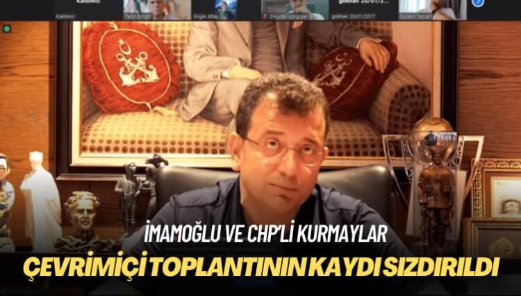 İmamoğlu ve CHP’li kurmaylar: Çevrimiçi toplantının kaydı sızdırıldı