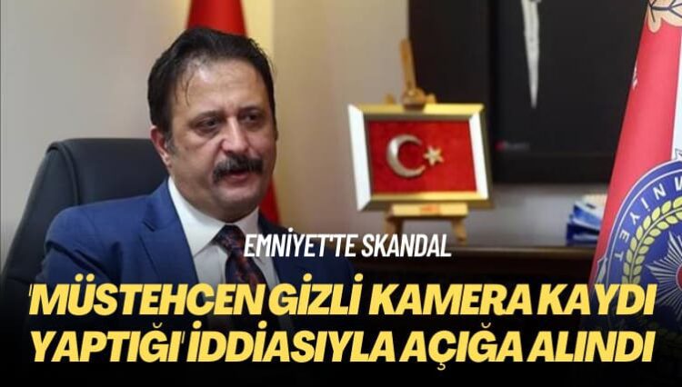 Emniyet’te skandal: Narkotik Başkan Yardımcısı, ‘müstehcen gizli kamera kaydı yaptığı’ iddiasıyla açığa alındı