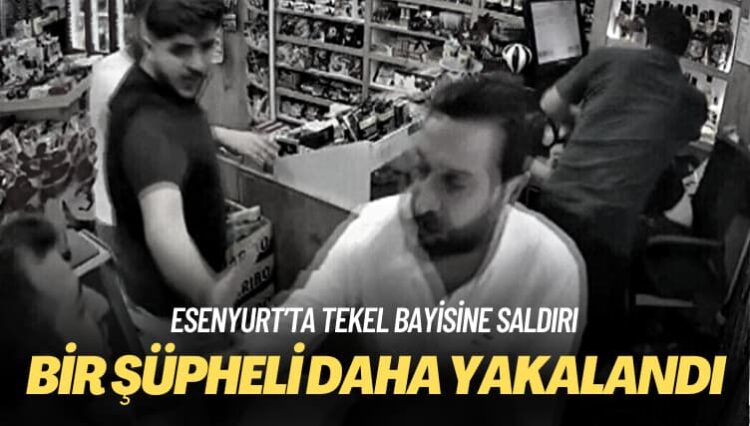 Esenyurt’ta tekel bayisine saldırı: Bir şüpheli daha yakalandı