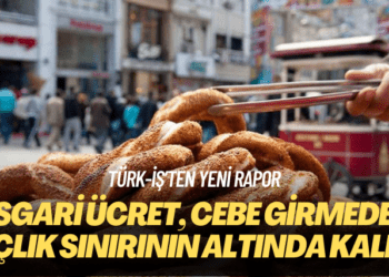 TÜRK-İŞ’ten yeni rapor: Asgari ücret, cebe girmeden açlık sınırının altında kaldı