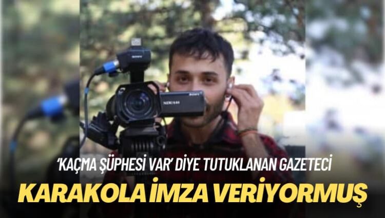 ‘Kaçma şüphesi var’ diye tutuklanan gazeteci: Karakola imza veriyormuş