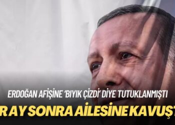 Erdoğan afişine ‘bıyık çizdi’ diye tutuklanmıştı: Bir ay sonra ailesine kavuştu