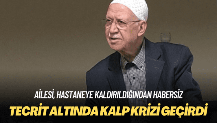 Ailesinin haberi yok: Tecrit altında kalp krizi geçiren 84 yaşındaki emekli imam Halil Karakoç hastaneye kaldırıldı