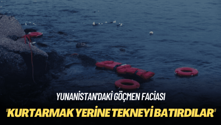 Yunanistan’daki göçmen faciası: Kurtarmak yerine tekneyi batırdılar