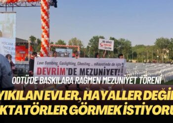 ODTÜ’de baskılara rağmen mezuniyet töreni: Yıkılan evler, hayaller değil; diktatörler görmek istiyoruz