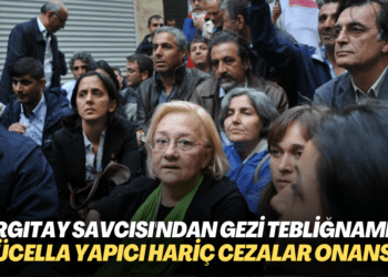 Gezi davası: Yargıtay savcısı Mücella Yapıcı dışındaki sanıkların cezasının onanmasını istedi