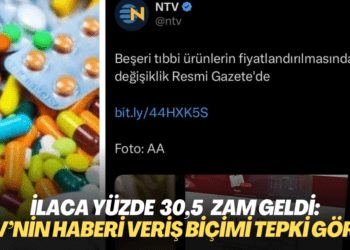 İlaçlara yüzde 30,5 zam geldi: NTV’nin haberi veriş biçimi tepki gördü