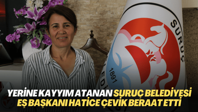 Yerine kayyım atanan Suruç Belediyesi Eş Başkanı Hatice Çevik beraat etti