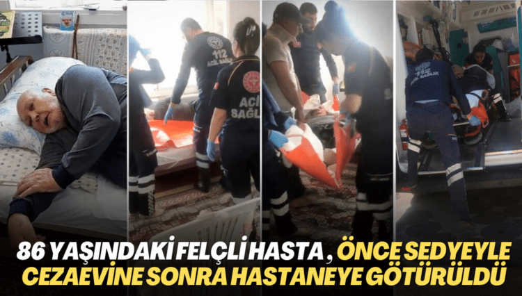 İnfaz erteleme talebi reddedilen 86 yaşındaki felçli hasta Mustafa Türk, sedyeyle önce cezaevine sonra hastaneye götürüldü
