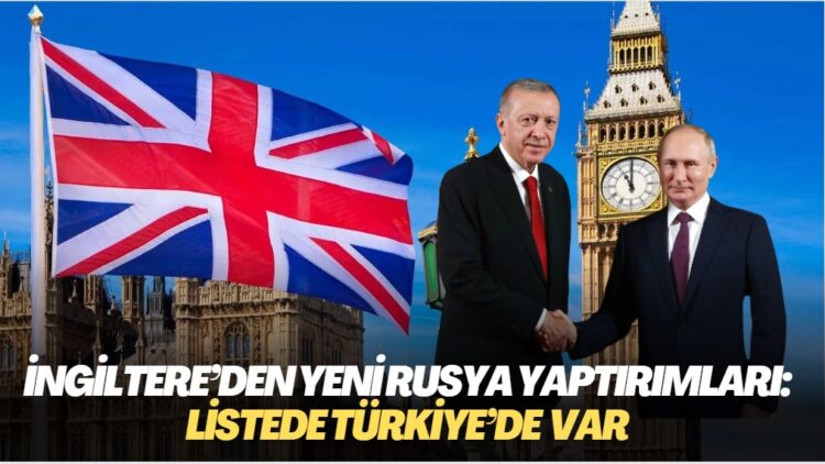 İngiltere’den yeni Rusya yaptırımları: Türkiye’de var