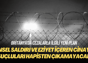 Britanya’da cinsel saldırı ve eziyet içeren cinayet suçluları hapisten çıkamayacak