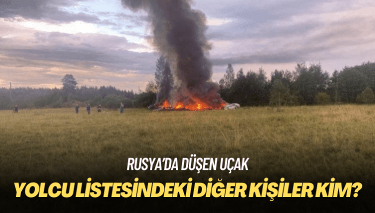 Rusya’da düşen uçağın yolcu listesinde Prigojin’le birlikte yer alan diğer kişiler kim?