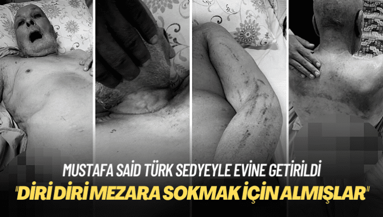 Sedyeyle cezaevine götürülen Mustafa Said Türk sedyeyle evine getirildi