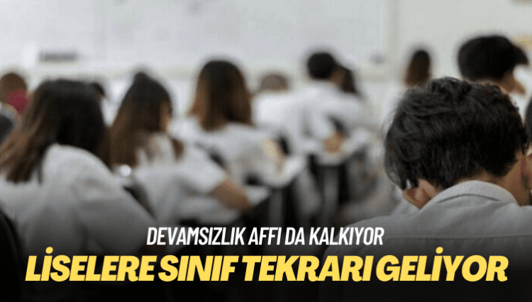 Devamsızlık affı da kalkıyor: Liselere sınıf tekrarı geliyor