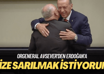 Orgeneral Avsever’den Erdoğan’a: Size sarılmak istiyorum