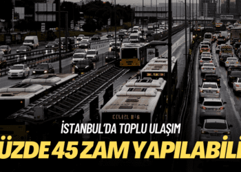 UKOME bugün toplanıyor: İstanbul’da toplu ulaşıma yüzde 45 zam gelebilir