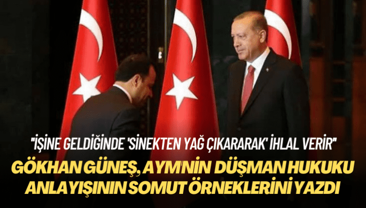 Gökhan Güneş, Anayasa Mahkemesi’nin ayırımcı adalet ve düşman hukuku anlayışının somut örneklerini yazdı
