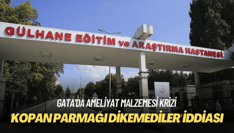 ‘GATA’daki malzeme krizi, kopan parmağı dikmeyi engelledi’ iddiası
