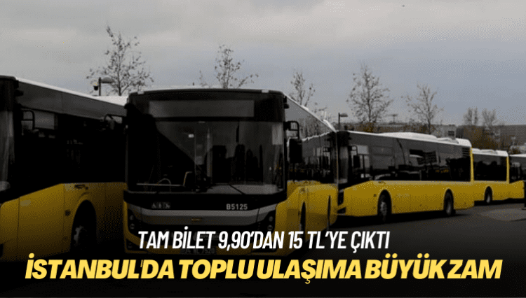 İstanbul’da toplu ulaşıma büyük zam