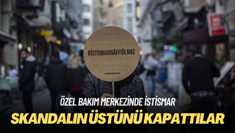 Özel bakım merkezinde istismar: Skandalın üstünü kapattılar