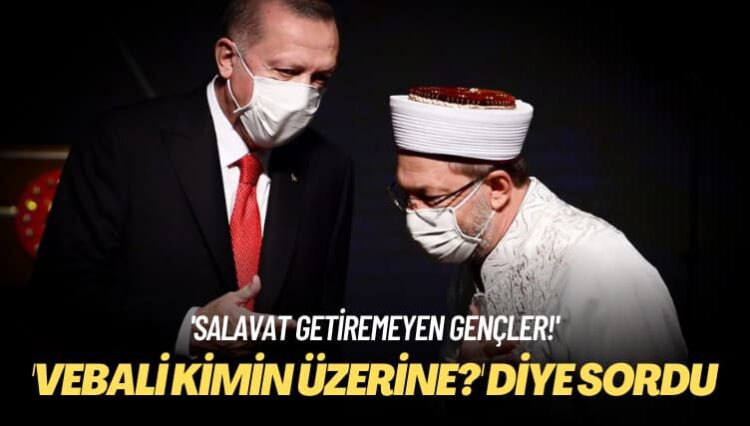 ‘Vebali kimin üzerine?’ diye sordu: ‘Salavat getiremeyen gençler!’