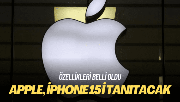 Apple, iPhone 15’i tanıtacak: Özellikleri belli oldu