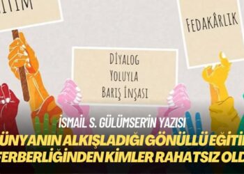 İsmail S. Gülümser’in yazısı: Dünyanın alkışladığı gönüllü eğitim seferberliğinden kim neden rahatsız oldu?