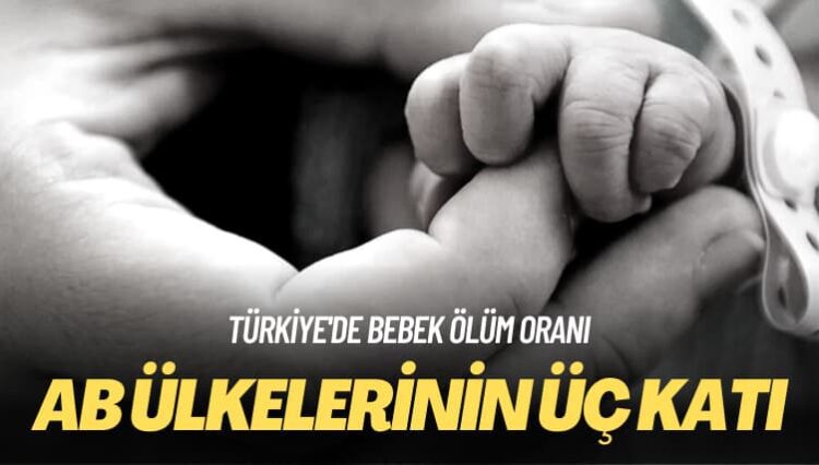 Türkiye’de bebek ölüm oranı: AB ülkelerinin 3 katı