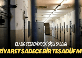 Elazığ Cezaevi’ndeki şişli saldırı: O ziyaret sadece bir tesadüf mü?
