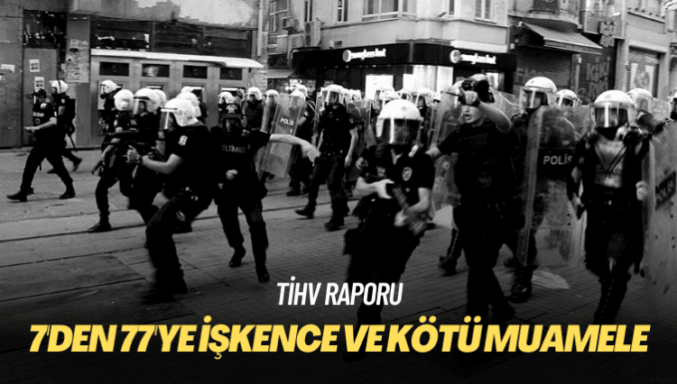 TİHV raporu: 7’den 77’ye işkence ve kötü muamele