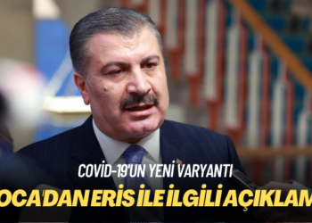Bakan Koca’dan Covid-19’un yeni varyantı Eris ile ilgili açıklama