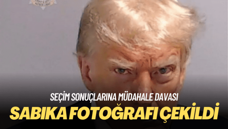 Trump, sabıka fotoğrafı çekilen ilk ABD başkanı oldu