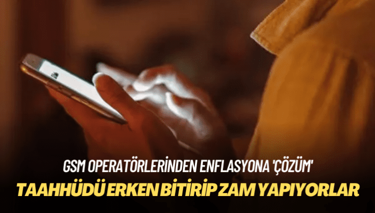 GSM operatörleri taahhüdü erken bitirip zam yapıyor