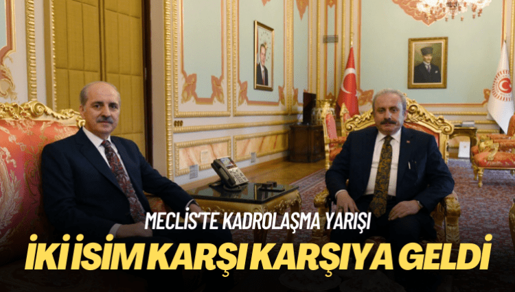Meclis’te kadrolaşma yarışı: İki isim karşı karşıya geldi