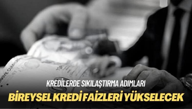 Bireysel kredi faizleri yükselecek