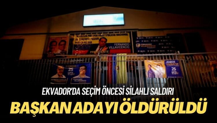 Ekvador’da seçim öncesi başkan adayı öldürüldü